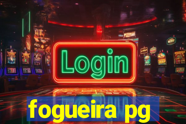 fogueira pg